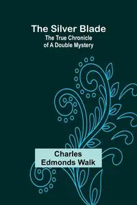 The silver blade - Charles Walk Edmonds