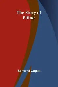 The story of Fifine - Bernard Capes