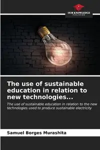 The use of sustainable education in relation to new technologies... - Samuel Borges Murashita