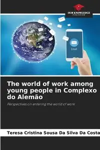 The world of work among young people in Complexo do Alemão - Silva Teresa Cristina Sousa Da Da Costa