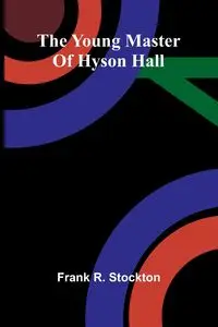 The young master of Hyson Hall - R. Frank Stockton