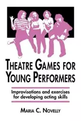 Theatre Games for Young Performers - Maria Novelly C