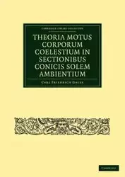 Theoria Motus Corporum Coelestium in Sectionibus Conicis Solem Ambientium - Carl Gauss Friedrich