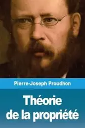 Théorie de la propriété - Proudhon Pierre-Joseph