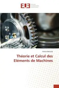 Théorie et Calcul des Eléments de Machines - Beloufa Amine