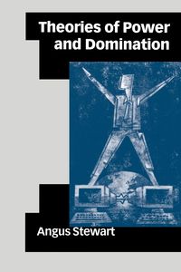 Theories of Power and Domination - Stewart Angus