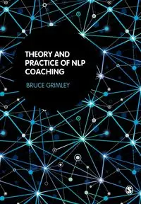 Theory and Practice of NLP Coaching - Bruce Grimley