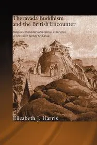 Theravada Buddhism and the British Encounter - Harris Elizabeth