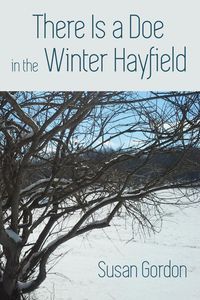 There Is A Doe In The Winter Hayfield - Gordon Susan