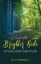 There is a Brighter Side to Every Dark Side of Life - Mitchell Jr E. E.