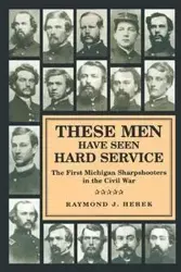 These Men Have Seen Hard Service - Herek Raymond J.