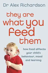 They Are What You Feed Them - Dr Alex Richardson