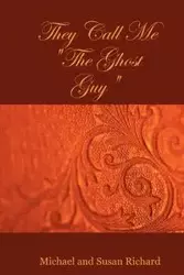 They Call Me the Ghost Guy - Richard Susan