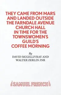 They Came from Mars and Landed Outside the Farndale Avenue Church - David McGillivray