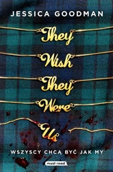 They Wish They Were Us. Wszyscy chcą być jak my - Jessica Goodman, Miłosz Urban