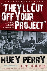 They'll Cut Off Your Project - Perry Huey