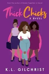 Thick Chicks - Gilchrist K.L.