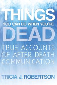 Things You Can Do When You're Dead! - Robertson Tricia J.