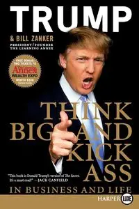 Think BIG and Kick Ass in Business and Life LP - Donald J. Trump