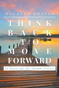 Think Back to Move Forward - Foster Maureen