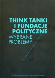 Think Tanki i fundacje polityczne - red. Wojciech Ziętara