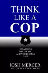 Think like a Cop - Josh Mercer