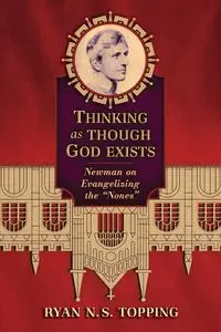 Thinking as Though God Exists - Ryan N. Topping S.