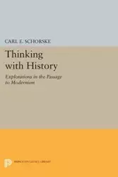 Thinking with History - Carl E. Schorske