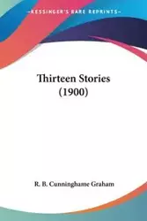 Thirteen Stories (1900) - Graham R. Cunninghame B.