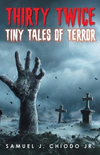 Thirty Twice Tiny Tales of Terror - Samuel Chiodo