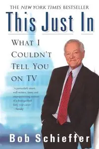 This Just In - Bob Schieffer