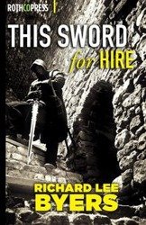 This Sword For Hire - Richard Lee Byers