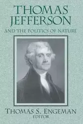 Thomas Jefferson and the Politics of Nature - Thomas Engeman