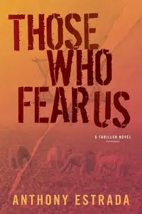 Those Who Fear Us - Anthony Estrada