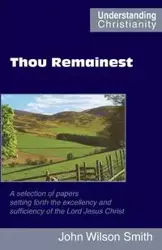 Thou Remainest - John Wilson Smith