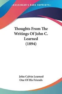 Thoughts From The Writings Of John C. Learned (1894) - John Calvin Learned