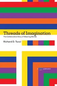 Threads of Imagination - Richard D. Tucci