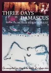 Three Days in Damascus - Kim Schultz