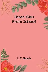 Three Girls from School - Meade L.