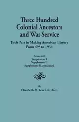 Three Hundred Colonial Ancestors and War Service - Elizabeth M. Rixford Leach