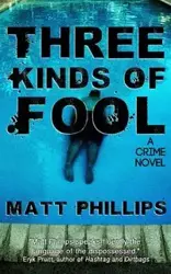 Three Kinds of Fool - Matt Phillips