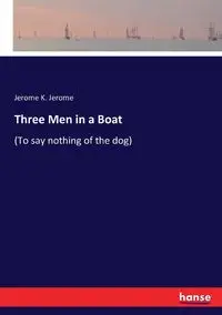 Three Men in a Boat - Jerome Jerome K.