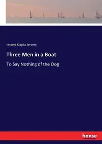 Three Men in a Boat - Jerome Jerome Klapka