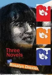 Three Novels - Rosalyn Drexler