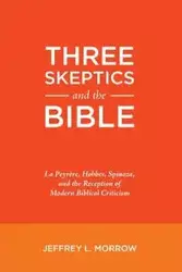 Three Skeptics and the Bible - Jeffrey L. Morrow