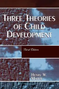 Three Theories of Child Development, Third Edition - Henry Maier W