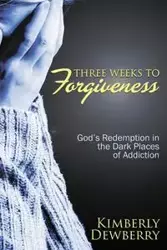 Three Weeks to Forgiveness - Kimberly Dewberry