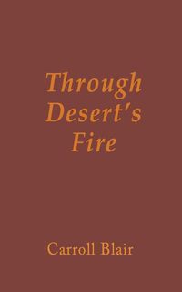 Through Desert's Fire - Blair Carroll