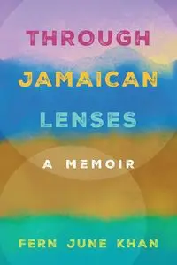 Through Jamaican Lenses - Fern June Khan