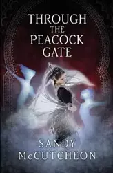 Through The Peacock Gate - SANDY McCUTCHEON